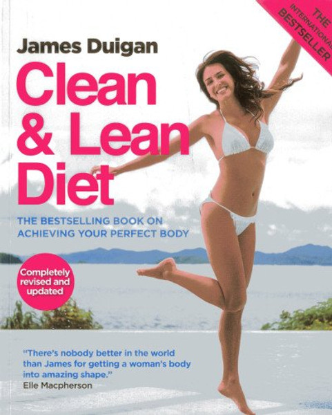 Clean & Lean Diet: The Global Bestseller on Achieving Your Perfect Body
