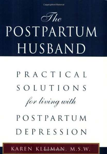 The Postpartum Husband: Practical Solutions for living with Postpartum Depression