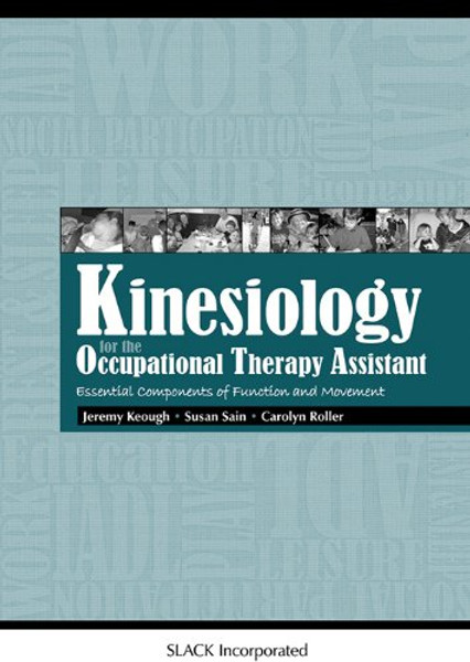 Kinesiology for the Occupational Therapy Assistant: Essential Components of Function and Movement