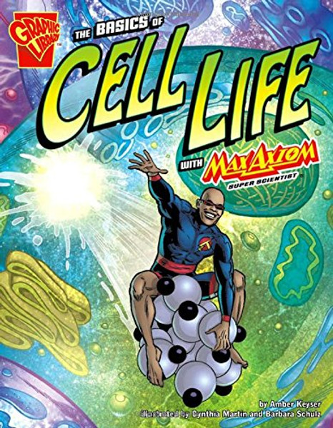 The Basics of Cell Life with Max Axiom, Super Scientist (Graphic Science)