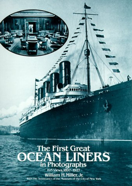 The First Great Ocean Liners in Photographs: 193 Views, 1897-1927