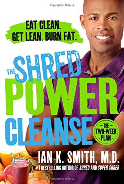 The Shred Power Cleanse: Eat Clean. Get Lean. Burn Fat.