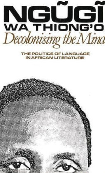 Decolonising the Mind (Studies in African Literature (Paperback))