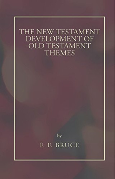 New Testament Development of Old Testament Themes: