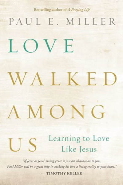 Love Walked among Us: Learning to Love Like Jesus