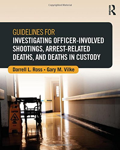 Guidelines for Investigating Officer-Involved Shootings, Arrest-Related Deaths, and Deaths in Custody