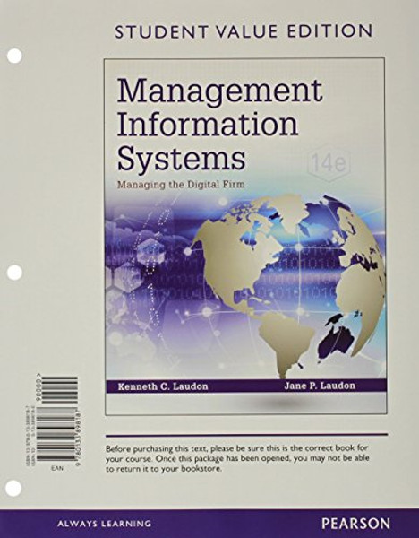 Management Information Systems: Managing the Digital Firm, Student Value Edition (14th Edition)