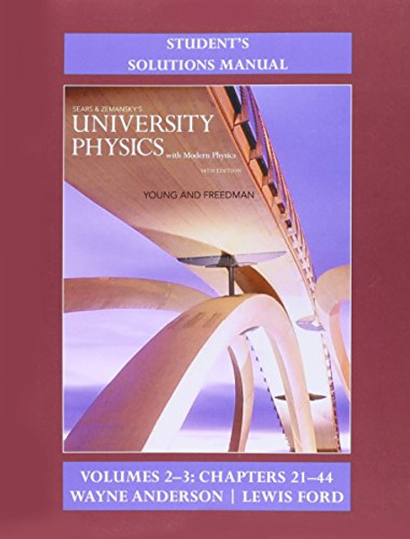 2-3: Student's Solution Manual for University Physics with Modern Physics Volumes 2 and 3 (Chs. 21-44)