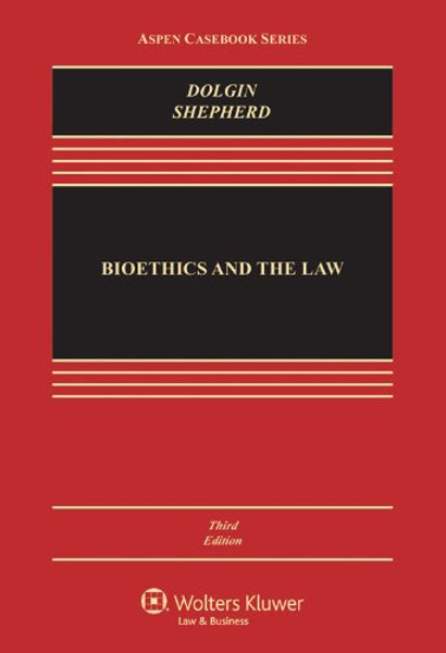 Bioethics & the Law, Third Edition (Aspen Casebook Series)