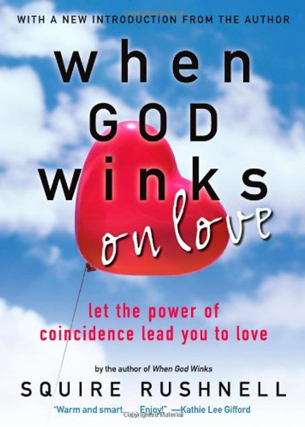 When GOD Winks on Love: Let the Power of Coincidence Lead You to Love