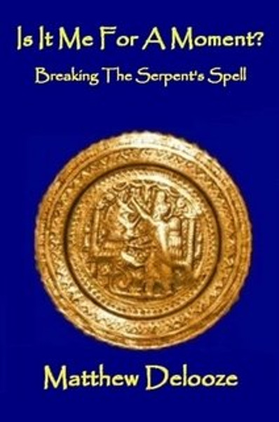 Is It Me For A Moment? Breaking The Serpent's Spell