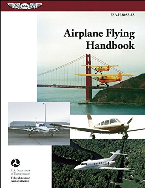 Airplane Flying Handbook: FAA-H-8083-3A (FAA Handbooks)