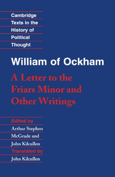 William of Ockham: 'A Letter to the Friars Minor' and Other Writings (Cambridge Texts in the History of Political Thought)