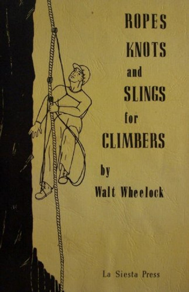 Ropes, Knots and Slings for Climbers