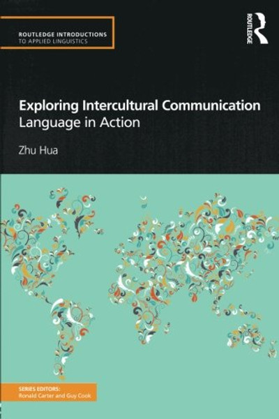 Exploring Intercultural Communication: Language in Action (Routledge Introductions to Applied Linguistics)