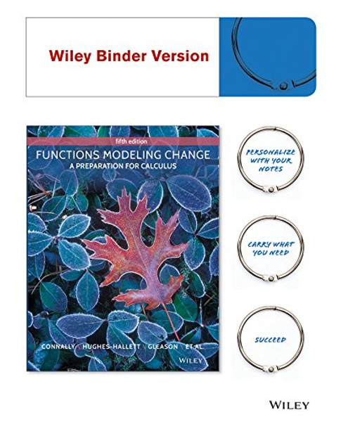 Functions Modeling Change: A Preparation for Calculus 5e Binder Ready Version + WileyPLUS Registration Card