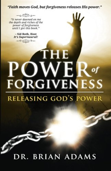 The Power of Forgiveness: Releasing God's Power