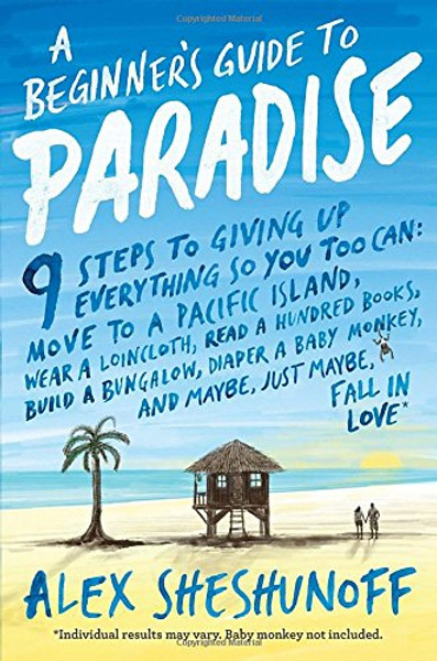 A Beginner's Guide to Paradise: 9 Steps to Giving Up Everything