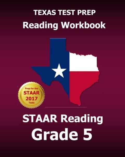 TEXAS TEST PREP Reading Workbook STAAR Reading Grade 5: Covers all the TEKS Skills Assessed on the STAAR