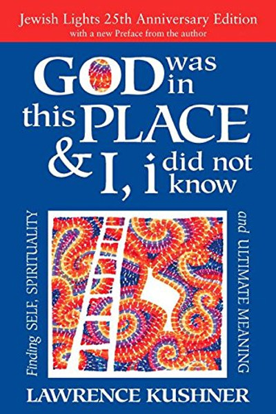 God Was in This Place & I, I Did Not Know25th Anniversary Ed: Finding Self, Spirituality and Ultimate Meaning