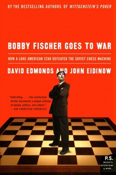 Bobby Fischer Goes to War: How A Lone American Star Defeated the Soviet Chess Machine