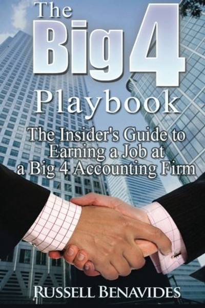 The Big 4 Playbook: The Insider's Guide to Earning a Job at a Big 4 Accounting Firm