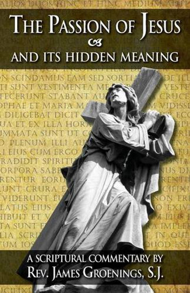 The Passion of Jesus and Its Hidden Meaning