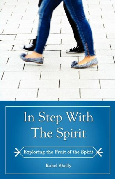 In Step with the Spirit : a Study of the Fruit of the Spirit Galatians 5:22-23