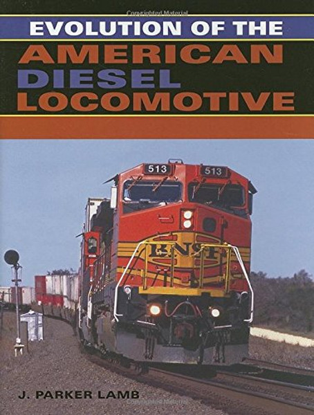 Evolution of the American Diesel Locomotive (Railroads Past and Present)