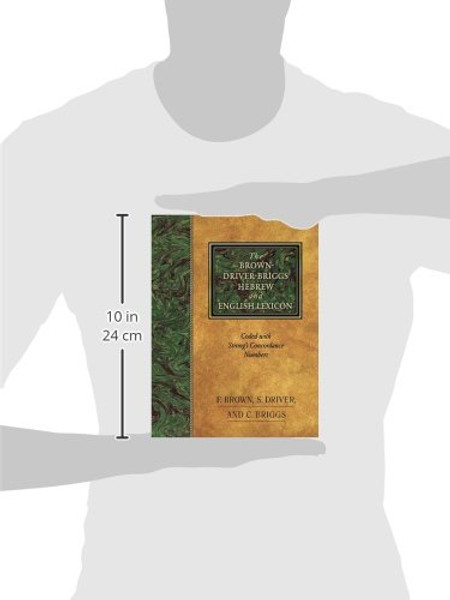 The Brown-Driver-Briggs Hebrew and English Lexicon: With an Appendix Containing the Biblical Aramaic : Coded With the Numbering System from Strong's Exhaustive Concordance of the Bible