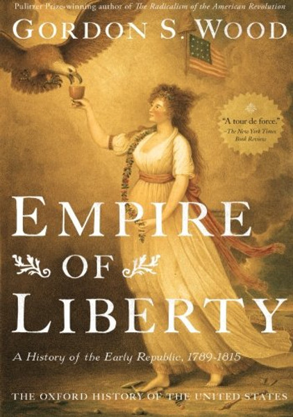 Empire of Liberty: A History of the Early Republic, 1789-1815 (Oxford History of the United States)