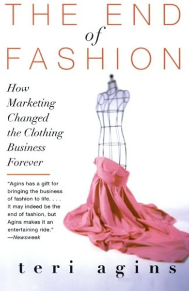 The End of Fashion: How Marketing Changed the Clothing Business Forever