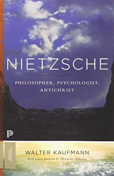 Nietzsche: Philosopher, Psychologist, Antichrist (Princeton Classics)