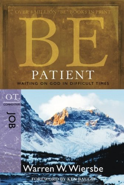 Be Patient (Job): Waiting on God in Difficult Times (The BE Series Commentary)