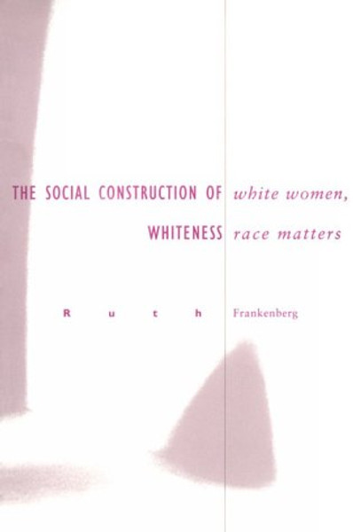 White Women, Race Matters: The Social Construction of Whiteness