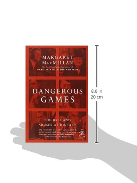 Dangerous Games: The Uses and Abuses of History (Modern Library Chronicles)