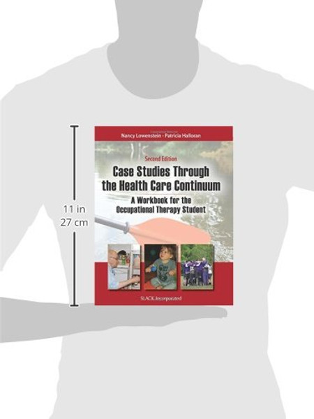 Case Studies Through the Health Care Continuum: A Workbook for the Occupational Therapy Student