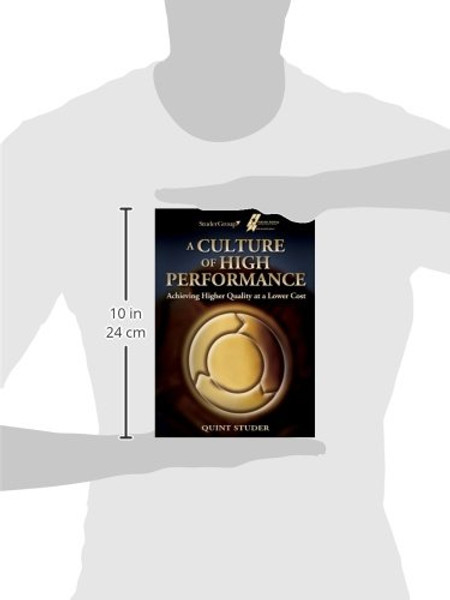 A Culture of High Performance: Achieving Higher Quality at a Lower Cost