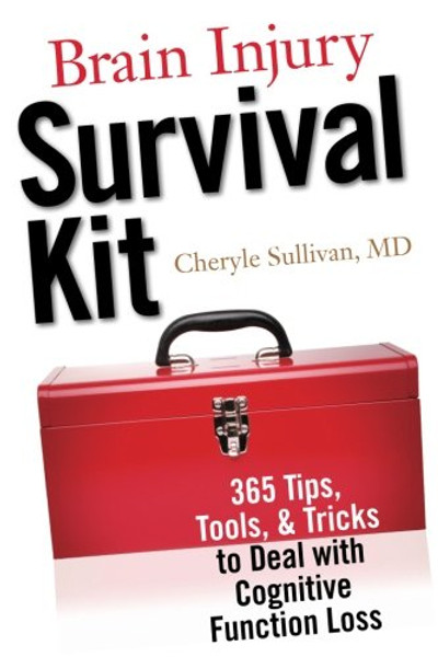 Brain Injury Survival Kit: 365 Tips, Tools & Tricks to Deal with Cognitive Function Loss