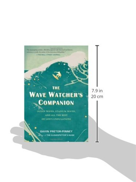 The Wave Watcher's Companion: Ocean Waves, Stadium Waves, and All the Rest of Life's Undulations