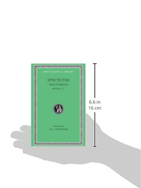 Epictetus: Discourses, Books 1-2 (Loeb Classical Library)