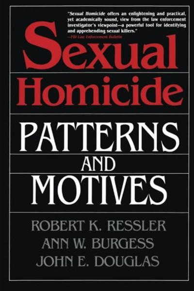 Sexual Homicide: Patterns and Motives- Paperback