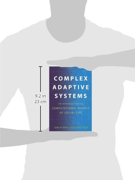 Complex Adaptive Systems: An Introduction to Computational Models of Social Life (Princeton Studies in Complexity)