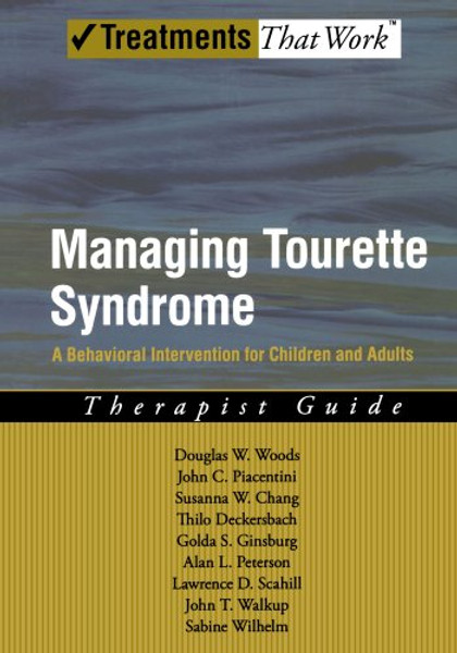 Managing Tourette Syndrome: A Behavioral Intervention for Children and Adults Therapist Guide (Treatments That Work)