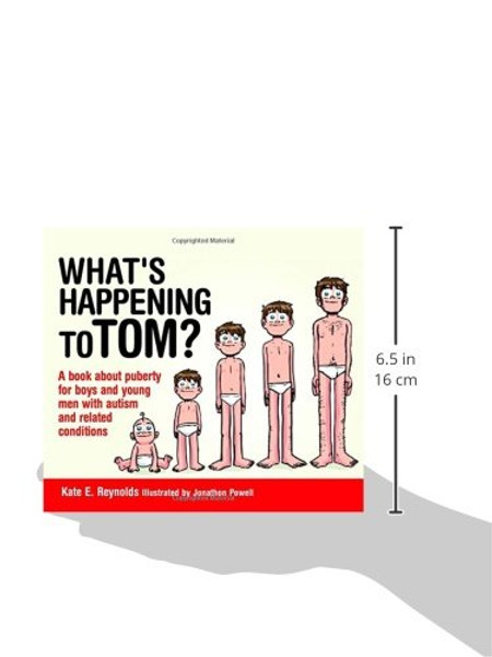 What's Happening to Tom?: A book about puberty for boys and young men with autism and related conditions (Sexuality and Safety with Tom and Ellie)