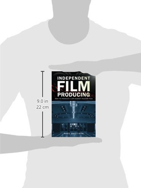 Independent Film Producing: How to Produce a Low-Budget Feature Film