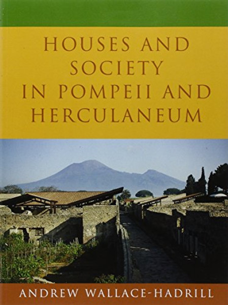 Houses and Society in Pompeii and Herculaneum