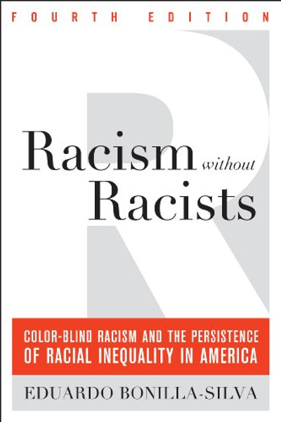 Racism without Racists: Color-Blind Racism and the Persistence of Racial Inequality in America