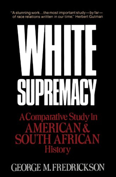 White Supremacy: A Comparative Study of American and South African History