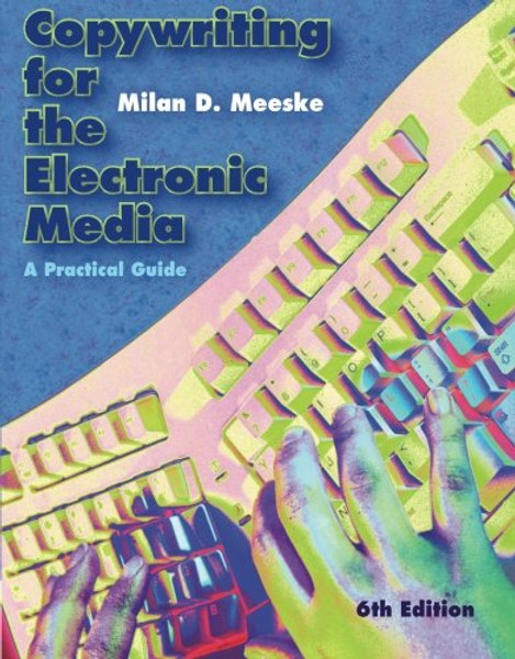Copywriting for the Electronic Media: A Practical Guide